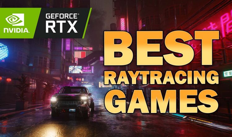 Best RTX Raytracing Games