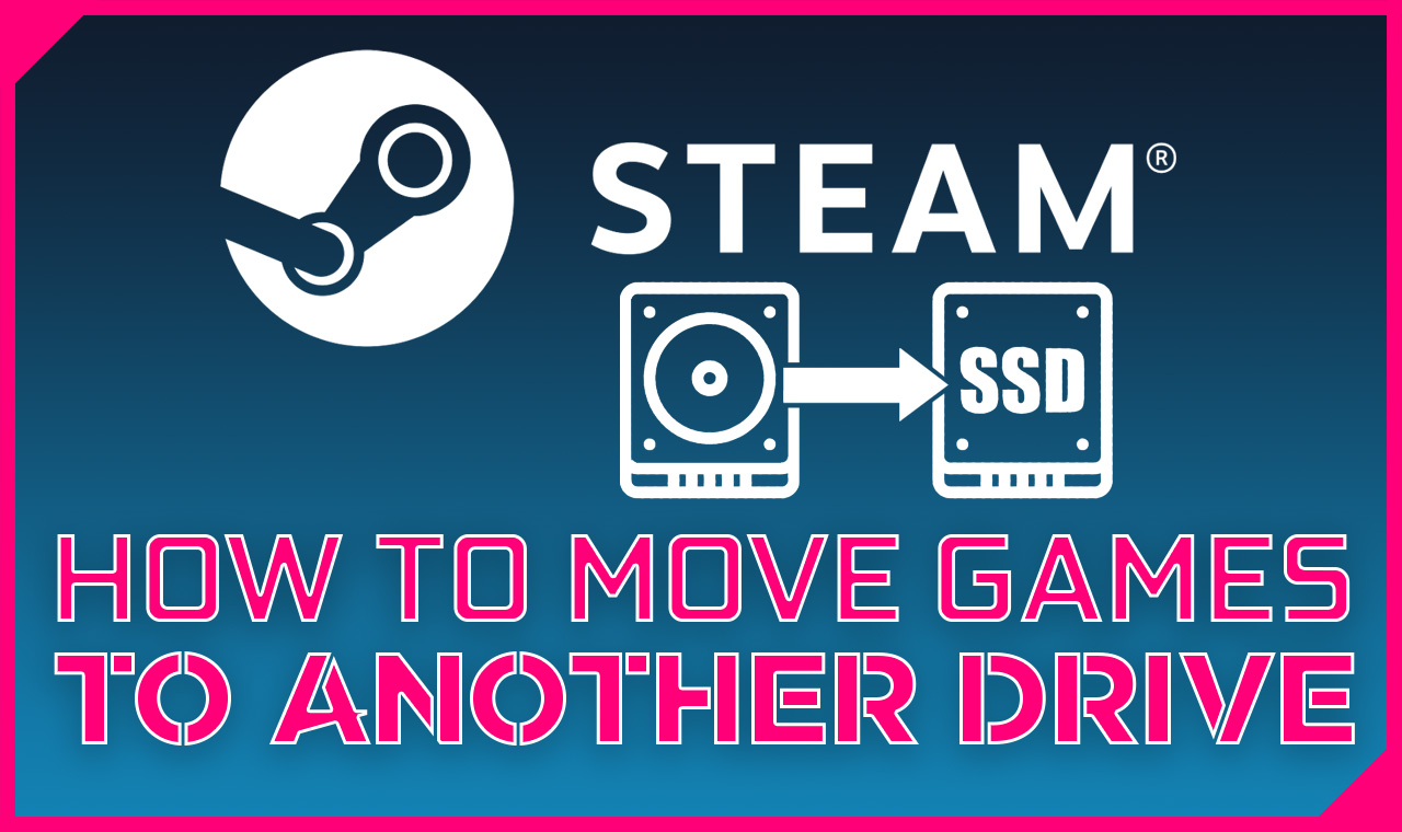How Steam Games to Another Drive [UPDATED ]