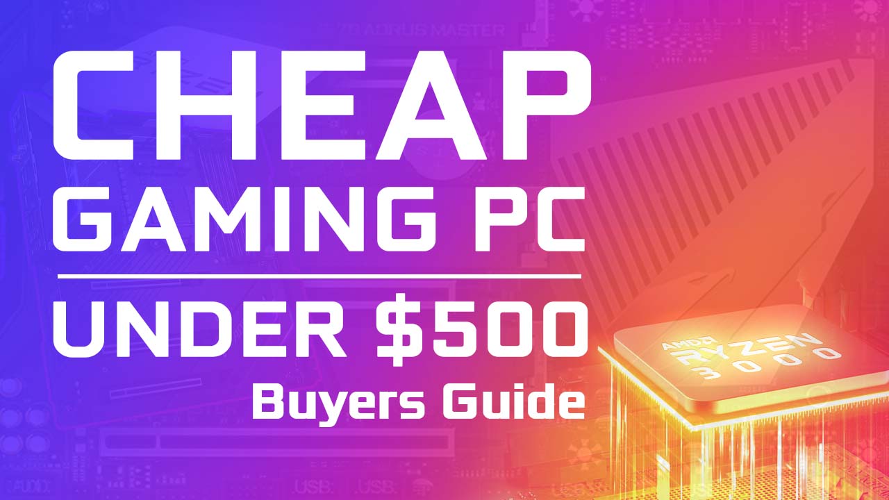 periode Minde om Inhalere Cheap Gaming PC Build under $500 [UPDATED 2023 ]