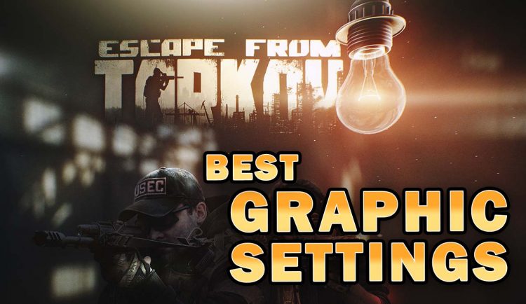 Escape from Tarkov Best Graphic Settings