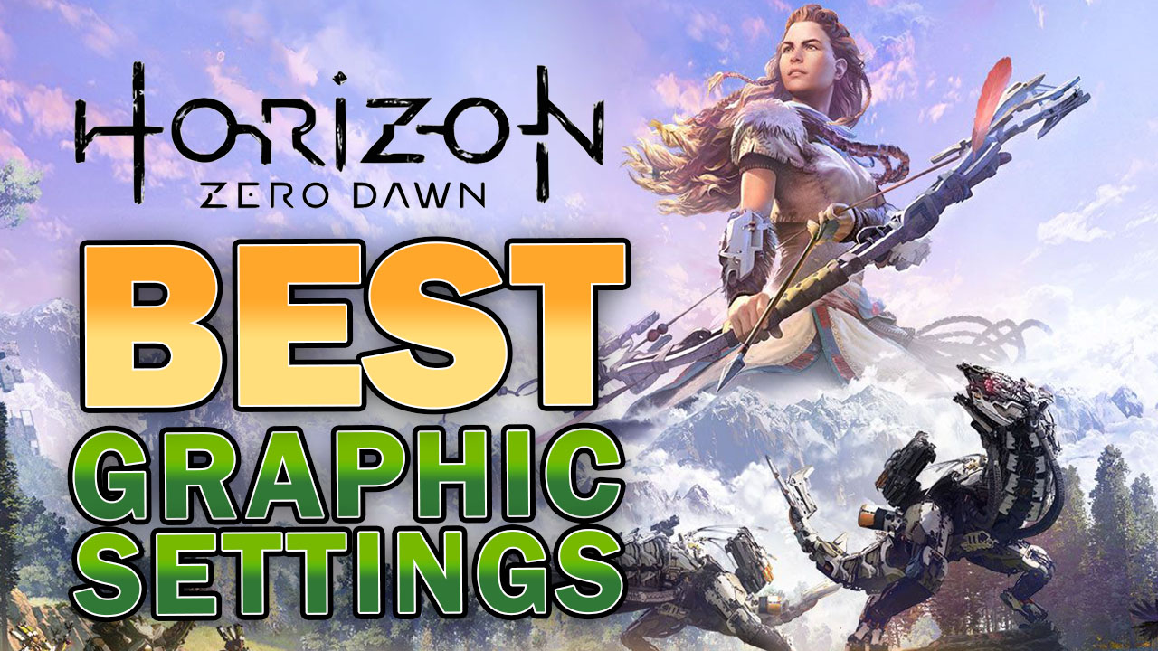 Best Graphic Settings Horizon Zero Dawn [UPDATED 2023 ]