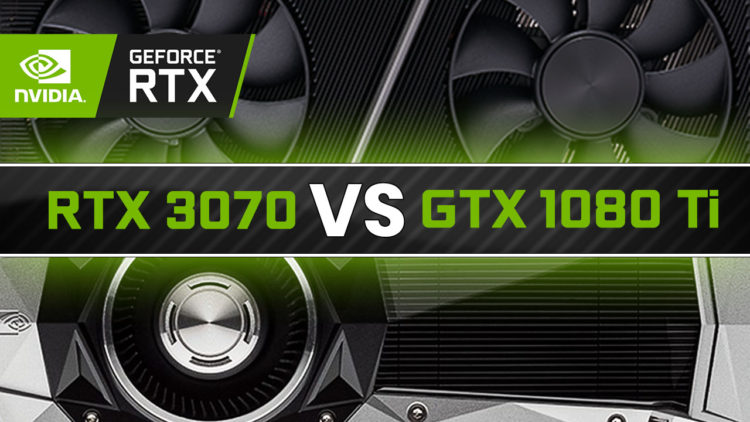 Nvidia RTX 3070 vs 1080 Ti Benchmark Comparison