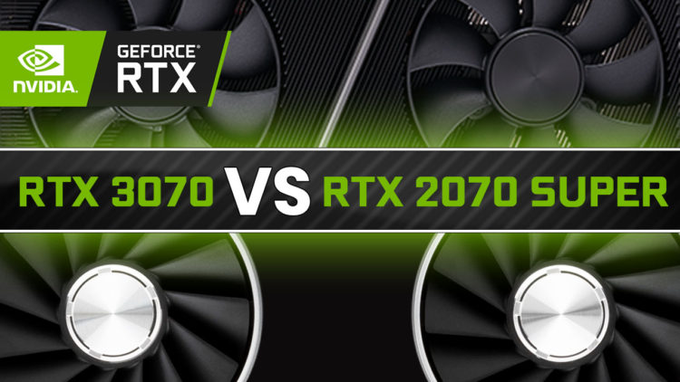 Nvidia RTX 3070 vs 2070 Super Benchmark Comparison