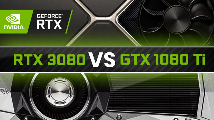 Nvidia RTX 3080 vs 1080 Ti Benchmark Comparison