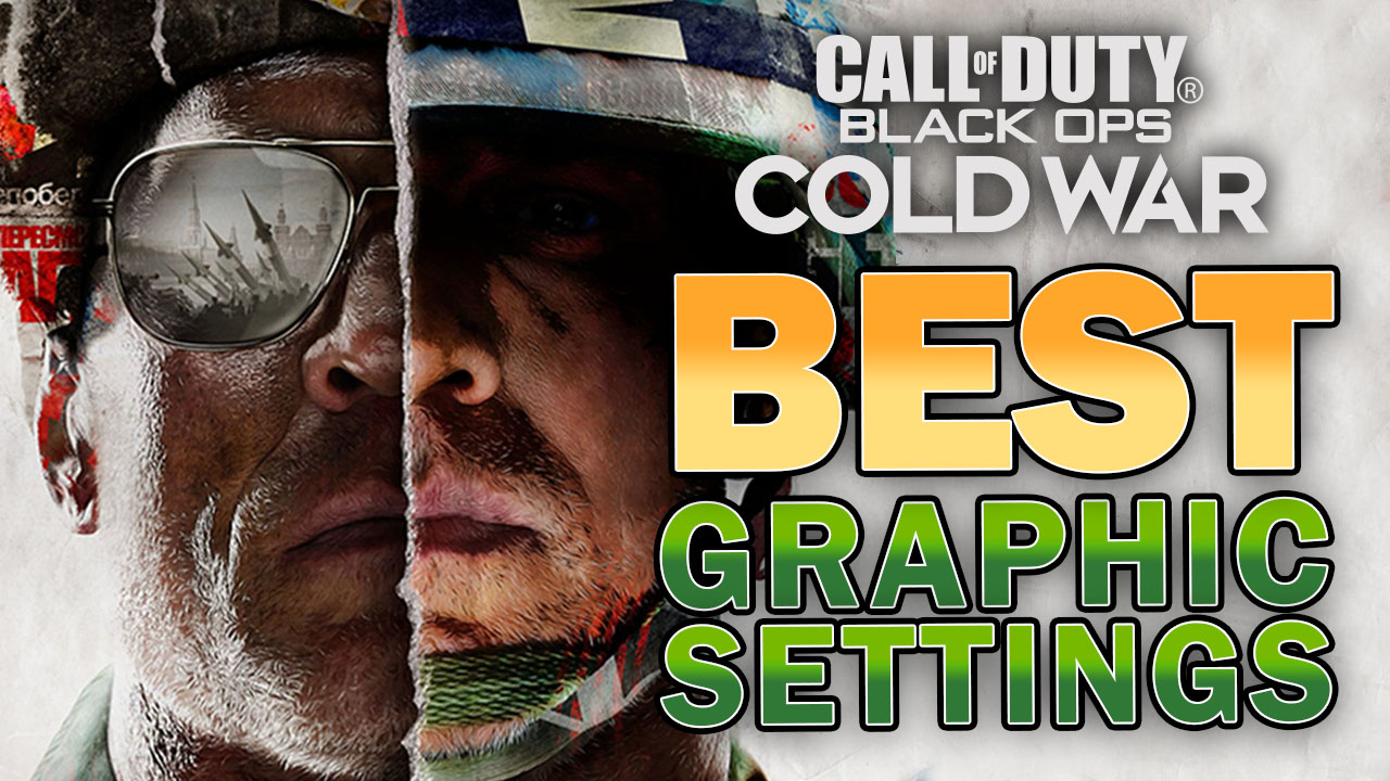 Best Graphic Settings For Call Of Duty Cold War Updated 21