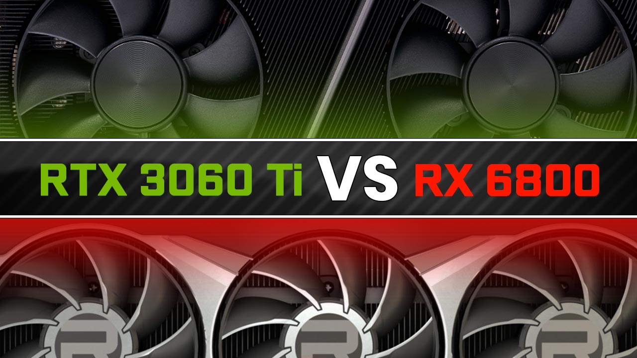 Nvidia 3060 Ti vs AMD RX 6800 [Updated 2023 ]